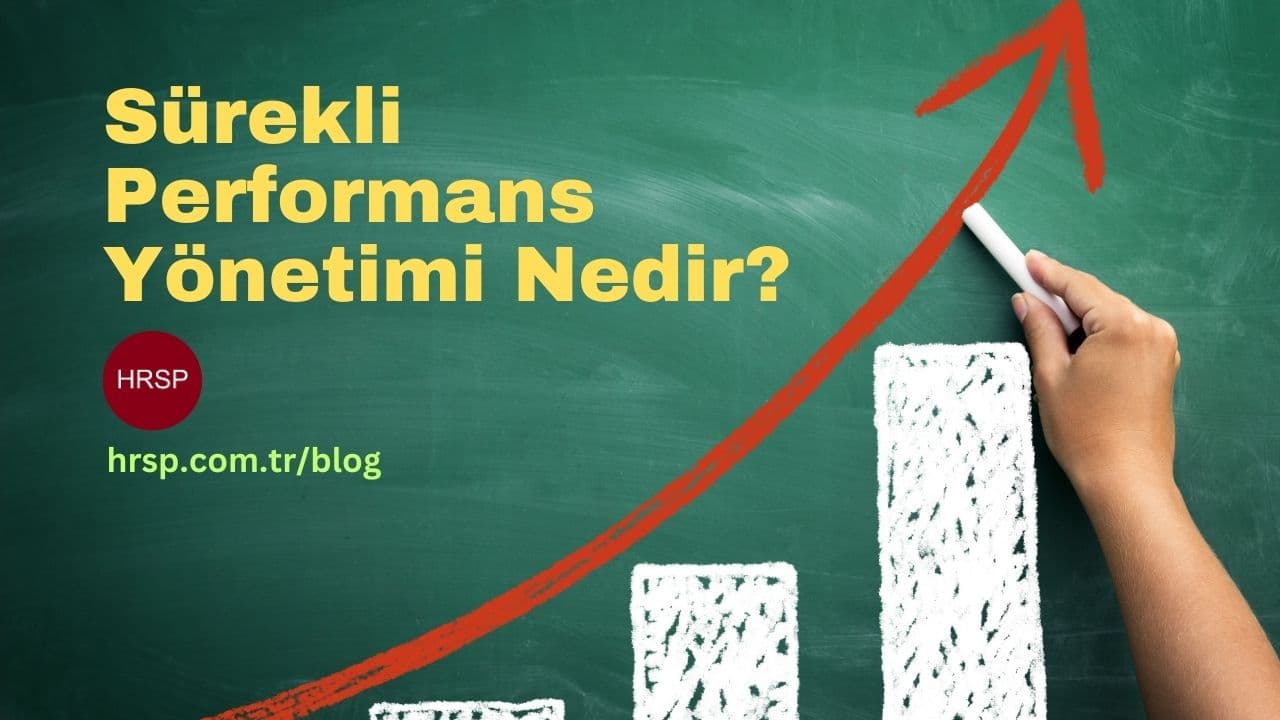 Sürekli Performans Yönetimi: Yıllık Değerlendirmelerin Ötesine Geçmek
